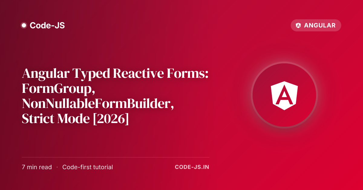 Angular Typed Reactive Forms: FormGroup, NonNullableFormBuilder, Strict Mode [2026]