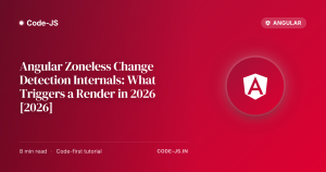 Angular Zoneless Change Detection Internals: What Triggers a Render in 2026 [2026]
