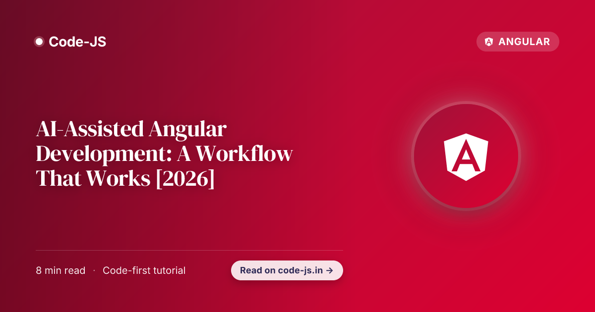 AI-Assisted Angular Development: A Workflow That Works [2026]