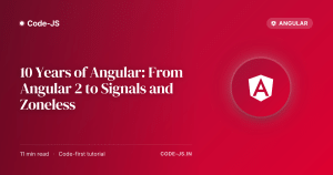 10 Years of Angular: From Angular 2 to Signals and Zoneless