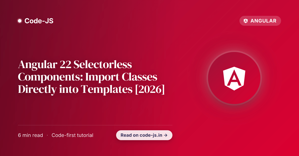 Angular Selectorless Components (Preview): Import Classes Directly into Templates [2026]