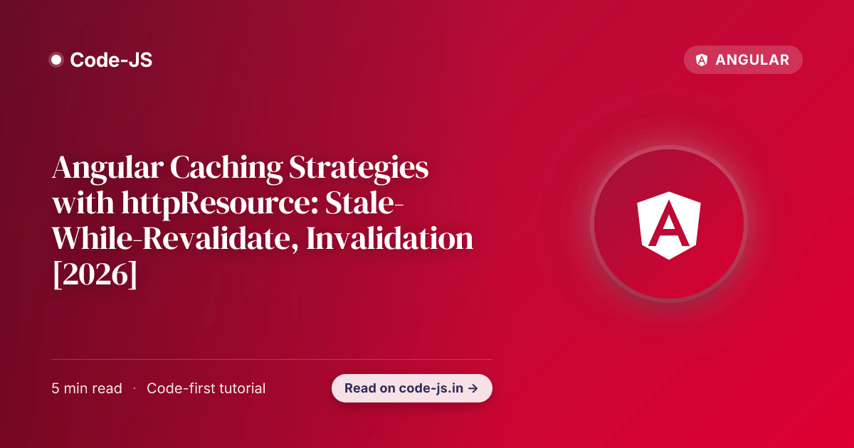 Angular Caching Strategies with httpResource: Stale-While-Revalidate, Invalidation [2026]
