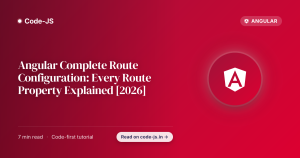 Angular Complete Route Configuration: Every Route Property Explained [2026]