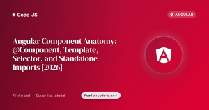 Angular Component Anatomy: @Component, Template, Selector, and Standalone Imports [2026]