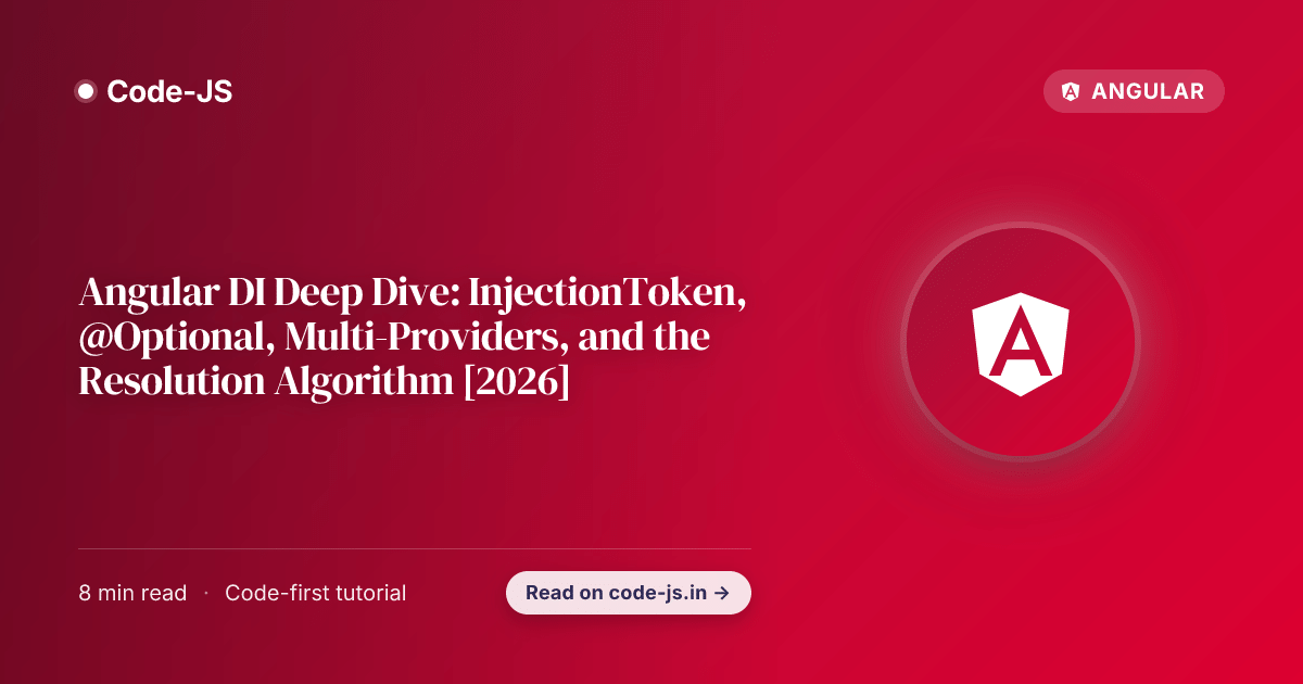 Angular DI Deep Dive: InjectionToken, @Optional, Multi-Providers, and the Resolution Algorithm [2026]