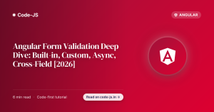 Angular Form Validation Deep Dive: Built-in, Custom, Async, Cross-Field [2026]