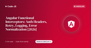 Angular Functional Interceptors: Auth Headers, Retry, Logging, Error Normalization [2026]