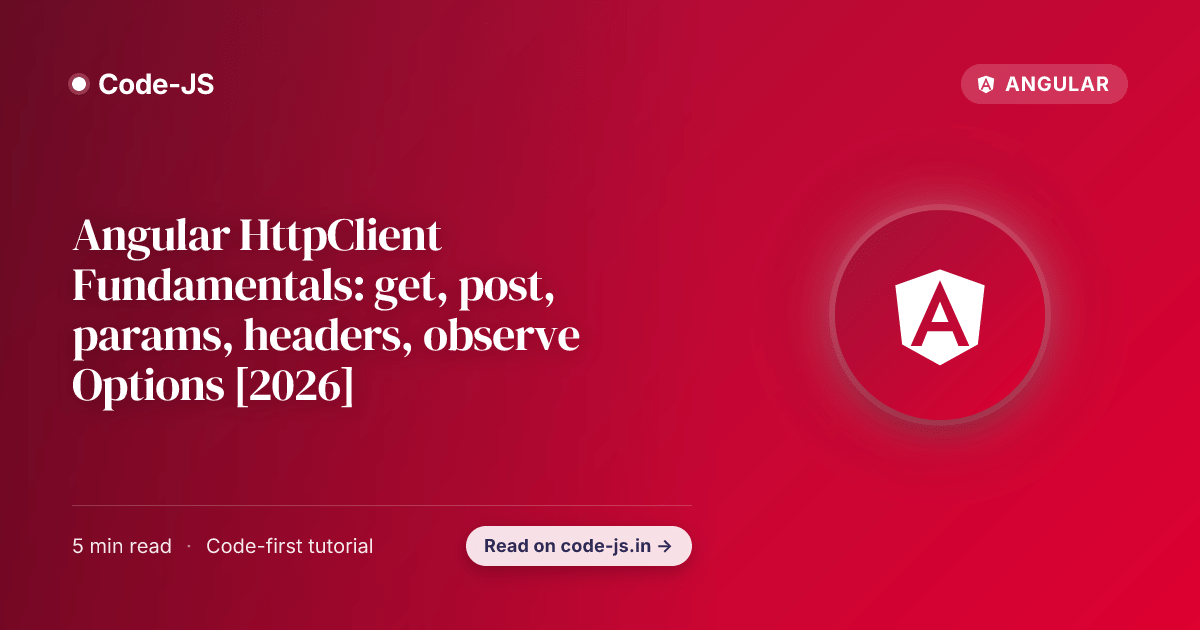 Angular HttpClient Fundamentals: get, post, params, headers, observe Options [2026]