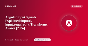 Angular Input Signals Explained: input(), input.required(), Transforms, Aliases [2026]