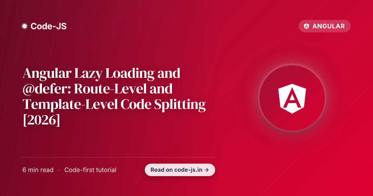 Angular Lazy Loading and @defer: Route-Level and Template-Level Code Splitting [2026]
