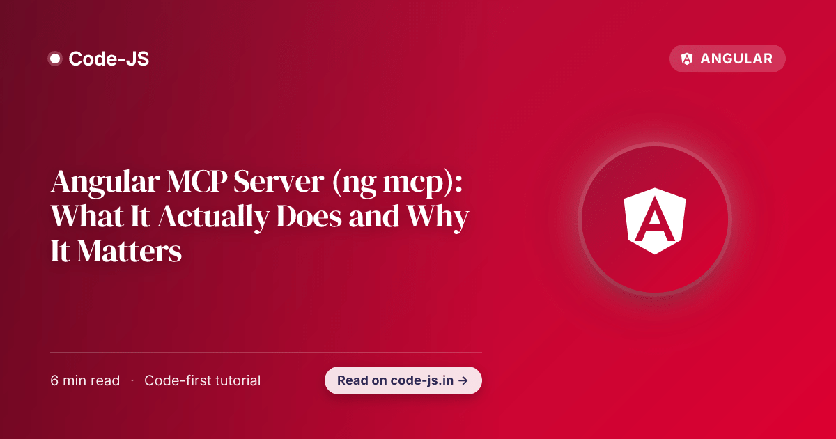 Angular MCP Server (ng mcp): What It Actually Does and Why It Matters