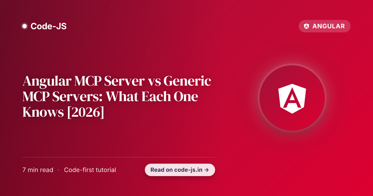 Angular MCP Server vs Generic MCP Servers: What Each One Knows [2026]