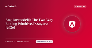 Angular model(): The Two-Way Binding Primitive, Desugared [2026]