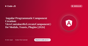 Angular Programmatic Component Creation: ViewContainerRef.createComponent() for Modals, Toasts, Plugins [2026]