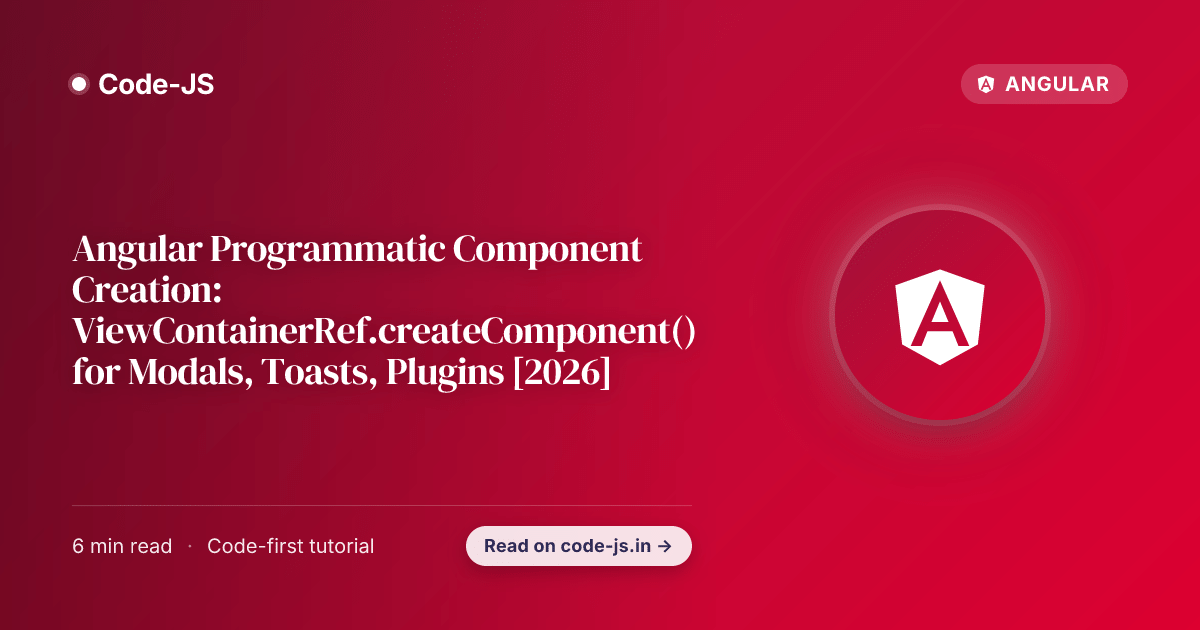 Angular Programmatic Component Creation: ViewContainerRef.createComponent() for Modals, Toasts, Plugins [2026]