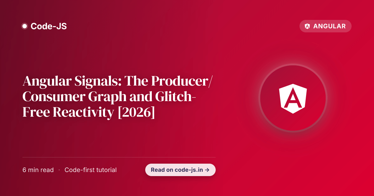 Angular Signals: The Producer/Consumer Graph and Glitch-Free Reactivity [2026]