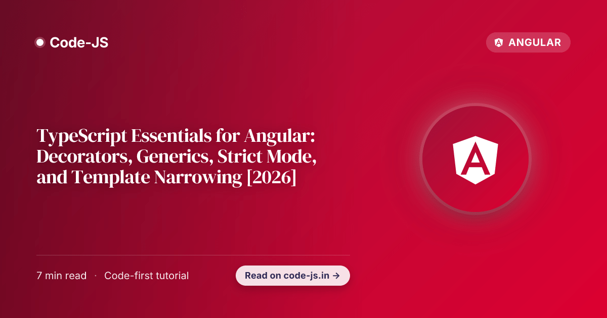 TypeScript Essentials for Angular: Decorators, Generics, Strict Mode, and Template Narrowing [2026]