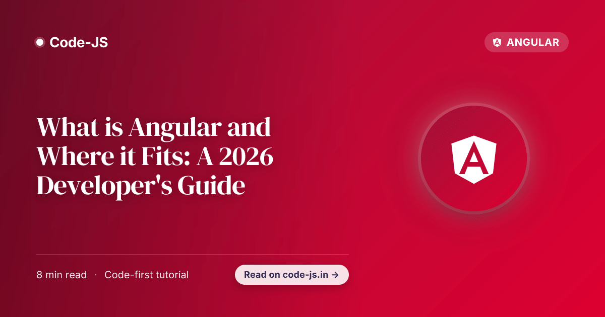 What is Angular and Where it Fits: A 2026 Developer’s Guide