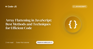 Array Flattening in JavaScript: Best Methods and Techniques for Efficient Code