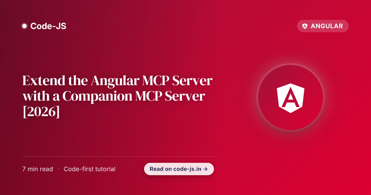 Extend the Angular MCP Server with a Companion MCP Server [2026]