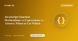 JavaScript Function Declarations vs Expressions vs Arrows: When to Use Which