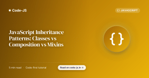 JavaScript Inheritance Patterns: Classes vs Composition vs Mixins