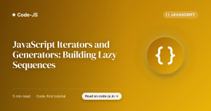 JavaScript Iterators and Generators: Building Lazy Sequences