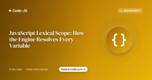 JavaScript Lexical Scope: How the Engine Resolves Every Variable