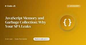 JavaScript Memory and Garbage Collection: Why Your SPA Leaks