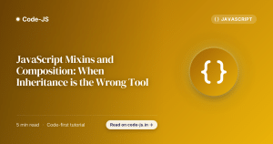 JavaScript Mixins and Composition: When Inheritance is the Wrong Tool