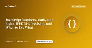 JavaScript Numbers, Math, and BigInt: IEEE 754, Precision, and When to Use What