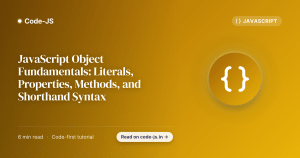 JavaScript Object Fundamentals: Literals, Properties, Methods, and Shorthand Syntax