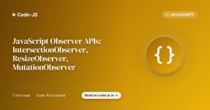 JavaScript Observer APIs: IntersectionObserver, ResizeObserver, MutationObserver