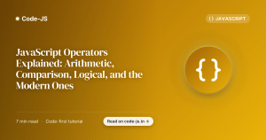 JavaScript Operators Explained: Arithmetic, Comparison, Logical, and the Modern Ones