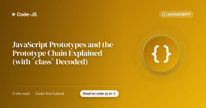 JavaScript Prototypes and the Prototype Chain Explained (with `class` Decoded)