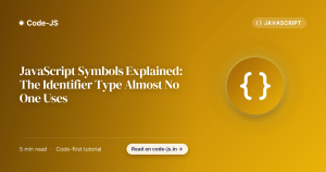 JavaScript Symbols Explained: The Identifier Type Almost No One Uses