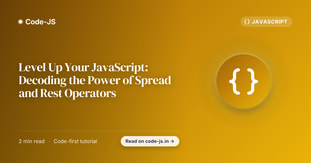 Level Up Your JavaScript: Decoding the Power of Spread and Rest Operators