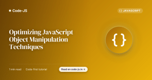 Optimizing JavaScript Object Manipulation Techniques