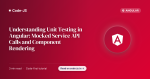 Understanding Unit Testing in Angular: Mocked Service API Calls and Component Rendering