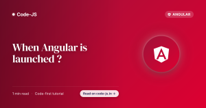 When Angular is launched ?