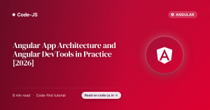 Angular App Architecture and Angular DevTools in Practice [2026]