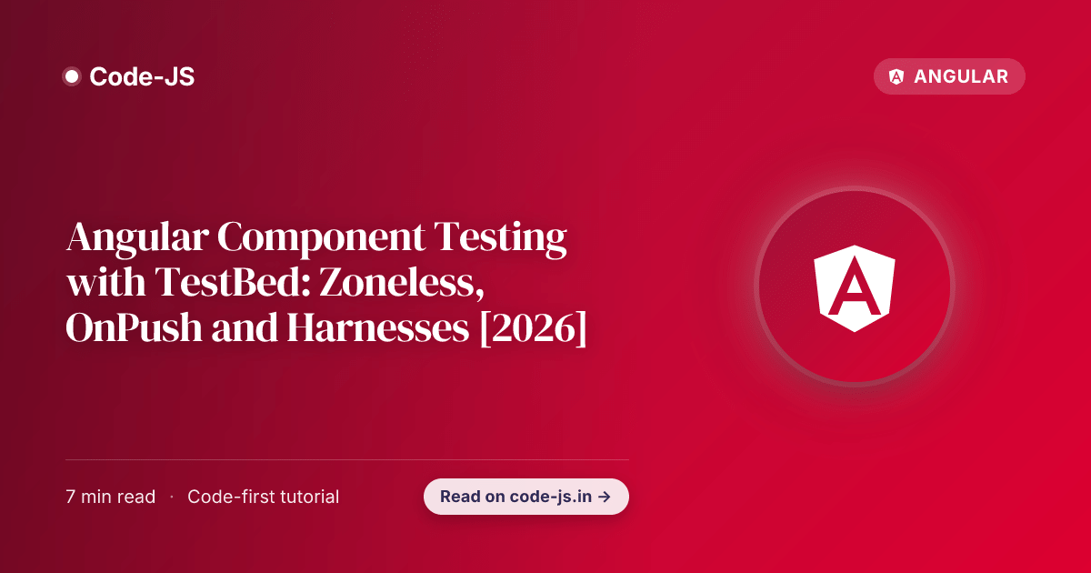 Angular Component Testing with TestBed: Zoneless, OnPush and Harnesses [2026]