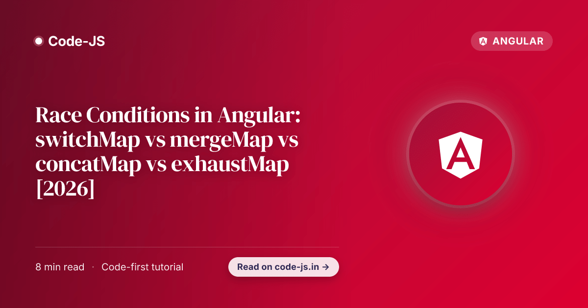 Race Conditions in Angular: switchMap vs mergeMap vs concatMap vs exhaustMap [2026]