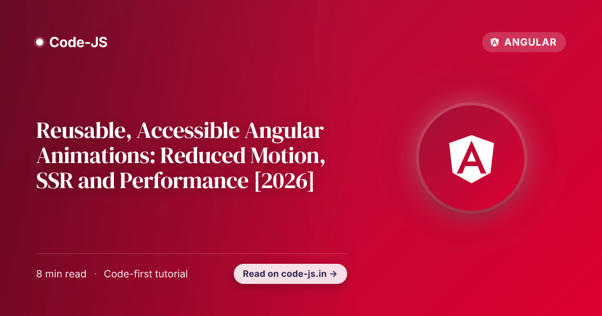 Reusable, Accessible Angular Animations: Reduced Motion, SSR and Performance [2026]
