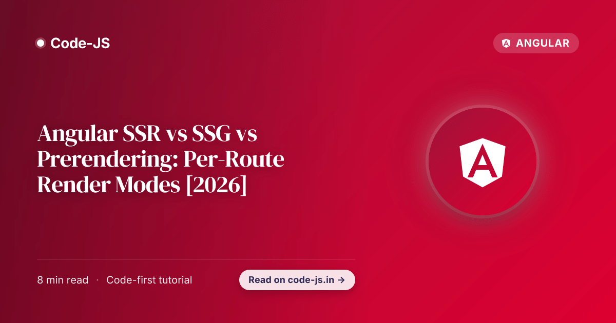 Angular SSR vs SSG vs Prerendering: Per-Route Render Modes [2026]