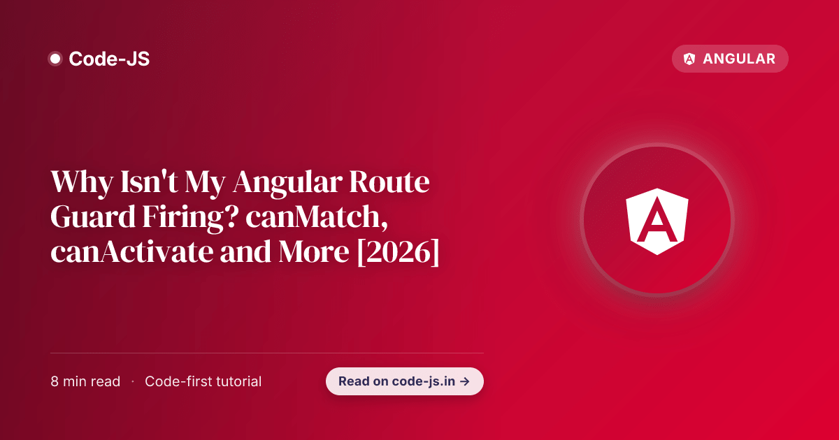 Why Isn’t My Angular Route Guard Firing? canMatch, canActivate and More [2026]